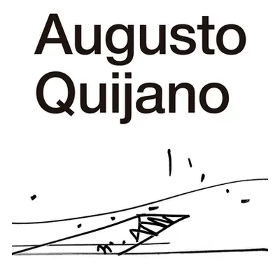 "The Architecture of Augusto Quijano" - "" ("Quijano Augusto")(Pevná vazba)