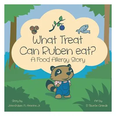 "What Treat Can Ruben Eat?: A Food Allergy Story" - "" ("Aranton John-Ruben M. Jr.")(Paperback)