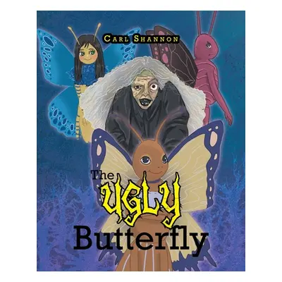 "The Ugly Butterfly: A Story about Bullying" - "" ("Shannon Carl")(Paperback)