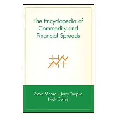 "The Encyclopedia of Commodity and Financial Spreads" - "" ("Moore Steve")(Pevná vazba)