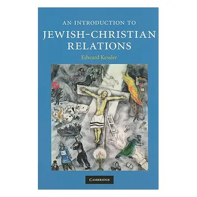 "An Introduction to Jewish-Christian Relations" - "" ("Kessler Edward")(Paperback)