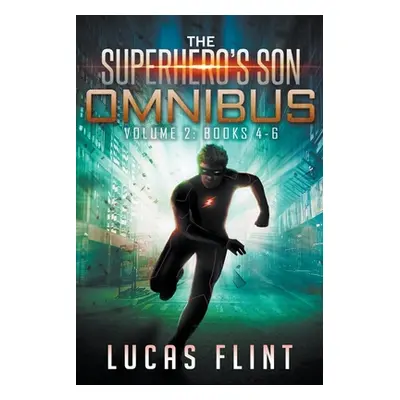 "The Superhero's Son Omnibus Volume 2: Books 4-6" - "" ("Flint Lucas")(Paperback)