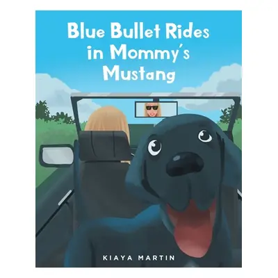 "Blue Bullet Rides in Mommy's Mustang" - "" ("Martin Kiaya")(Paperback)