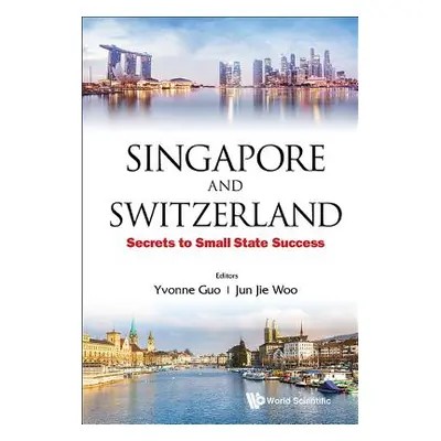 "Singapore and Switzerland: Secrets to Small State Success" - "" ("Guo Yvonne")(Paperback)