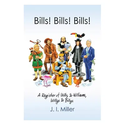 "Bills! Bills! Bills!: A Register of Wills & Williams, Willys & Billys" - "" ("Miller J. I.")(Pa