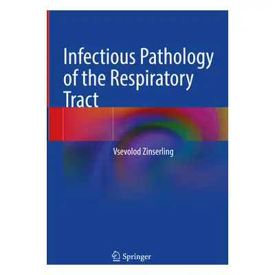 "Infectious Pathology of the Respiratory Tract" - "" ("Zinserling Vsevolod")(Pevná vazba)