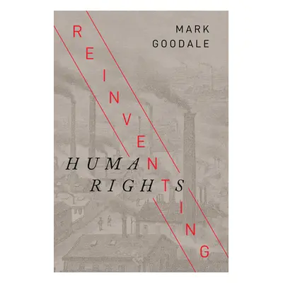 "Reinventing Human Rights" - "" ("Goodale Mark")(Paperback)