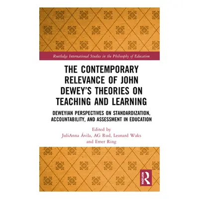 "The Contemporary Relevance of John Dewey's Theories on Teaching and Learning: Deweyan Perspecti