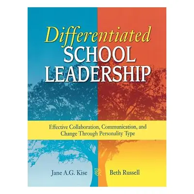 "Differentiated School Leadership: Effective Collaboration, Communication, and Change Through Pe