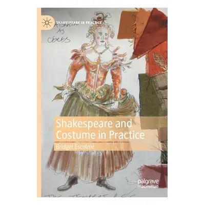 "Shakespeare and Costume in Practice" - "" ("Escolme Bridget")(Paperback)