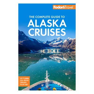 "Fodor's the Complete Guide to Alaska Cruises" - "" ("Fodor's Travel Guides")(Paperback)