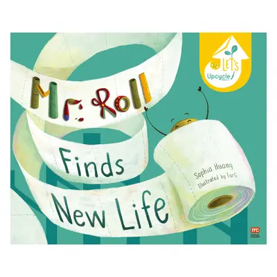 "Mr. Roll Finds New Life: Let's Upcycle" - "" ("Huang Sophia")(Pevná vazba)