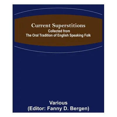 "Current Superstitions; Collected from the Oral Tradition of English Speaking Folk" - "" ("Vario