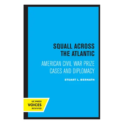 "Squall Across the Atlantic: American Civil War Prize Cases and Diplomacy" - "" ("Bernath Stuart