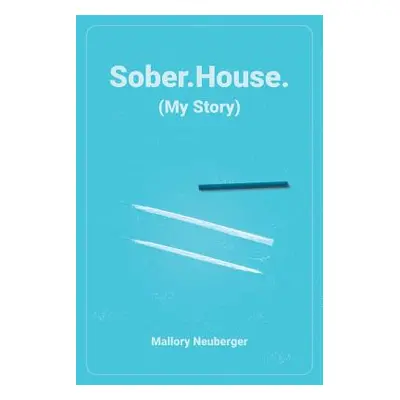 "Sober.House. (My Story)" - "" ("Neuberger Mallory")(Paperback)