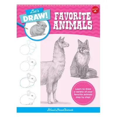 "Let's Draw Favorite Animals: Learn to Draw a Variety of Your Favorite Animals Step by Step!" - 