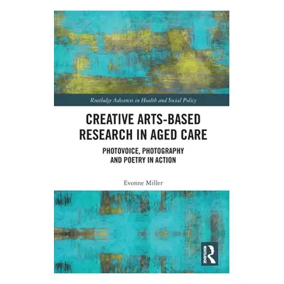 "Creative Arts-Based Research in Aged Care: Photovoice, Photography and Poetry in Action" - "" (