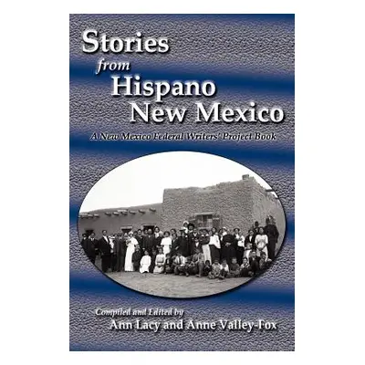 "Stories from Hispano New Mexico: A New Mexico Federal Writers' Project Book" - "" ("Lacy Ann")(