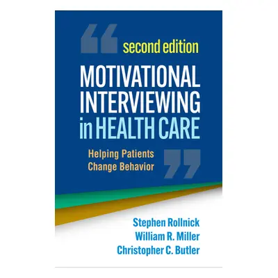 "Motivational Interviewing in Health Care: Helping Patients Change Behavior" - "" ("Rollnick Ste