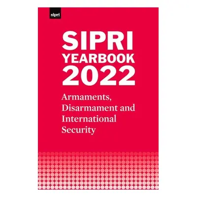 "SIPRI Yearbook 2022" - "Armaments, Disarmament and International Security" ("Stockholm Internat