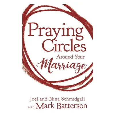 "Praying Circles Around Your Marriage" - "" ("Schmidgall Joel")(Pevná vazba)