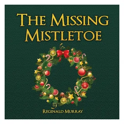 "The Missing Mistletoe" - "" ("Murray Reginald")(Paperback)