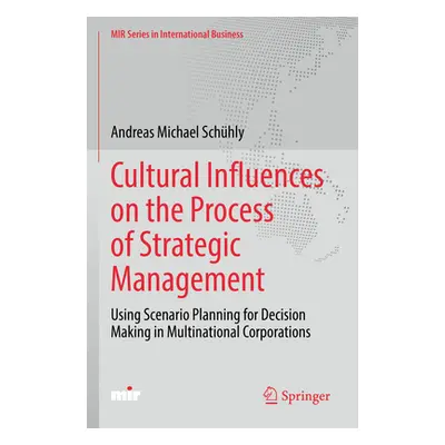 "Cultural Influences on the Process of Strategic Management: Using Scenario Planning for Decisio