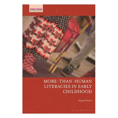 "More-Than-Human Literacies in Early Childhood" - "" ("Hackett Abigail")(Paperback)