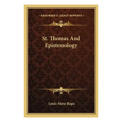 "St. Thomas and Epistemology" - "" ("Regis Louis-Marie")(Paperback)