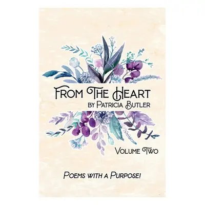 "From The Heart: Poems With A Purpose - Volume 2" - "" ("Butler Patricia")(Paperback)