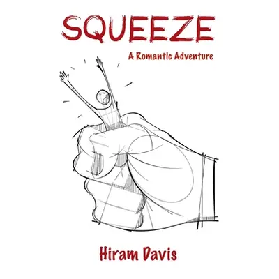 "Squeeze: A Romantic Adventure" - "" ("Davis Hiram")(Paperback)