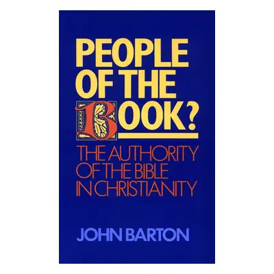 "People of the Book?: The Authority of the Bible in Christianity" - "" ("Barton John")(Paperback