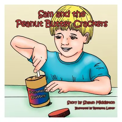 "Sam and the Peanut Butter Crackers" - "" ("Middleton Shawn")(Paperback)