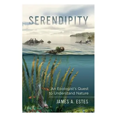 "Serendipity: An Ecologist's Quest to Understand Nature Volume 14" - "" ("Estes James A.")(Pevná