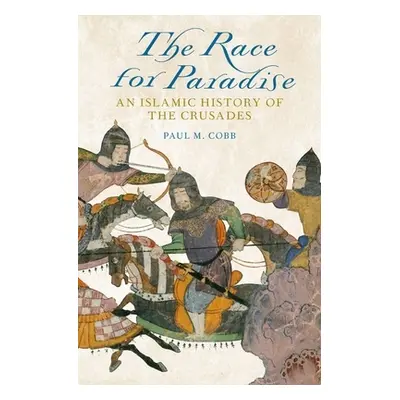 "Race for Paradise: An Islamic History of the Crusades" - "" ("Cobb Paul M.")(Pevná vazba)