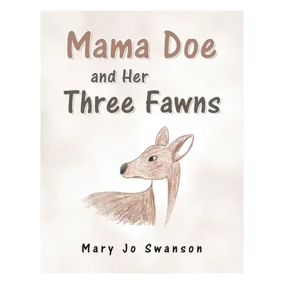 "Mama Doe and Her Three Fawns" - "" ("Swanson Mary Jo")(Paperback)