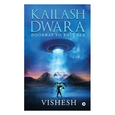 "Kailash Dwara: Doorway to Bhuloka" - "" ("Vishesh")(Paperback)