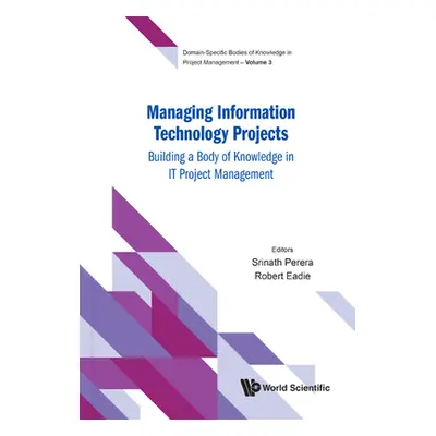 "Managing Information Technology Projects: Building a Body of Knowledge in IT Project Management