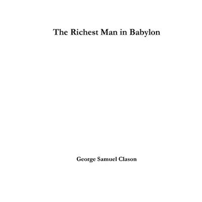 "The Richest Man in Babylon" - "" ("Samuel Clason George")(Paperback)