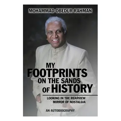 "My Footprints on the Sands of History: Looking in the Rearview Mirror of Nostalgia" - "" ("Rahm