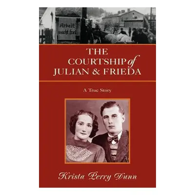 "The Courtship of Julian and Frieda" - "" ("Dunn Krista Perry")(Paperback)