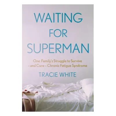 "Waiting For Superman" - "One Family's Struggle to Survive - and Cure - Chronic Fatigue Syndrome