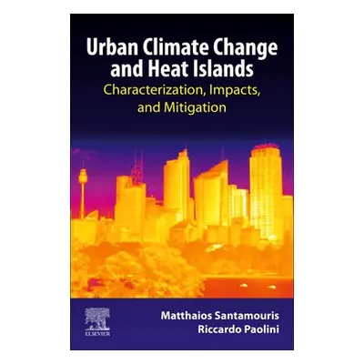 "Urban Climate Change and Heat Islands: Characterization, Impacts, and Mitigation" - "" ("Paolin