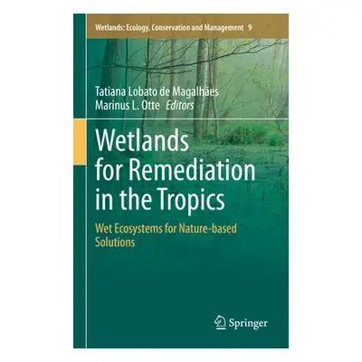 "Wetlands for Remediation in the Tropics: Wet Ecosystems for Nature-Based Solutions" - "" ("Loba