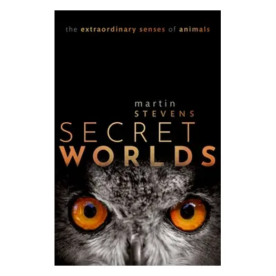 "Secret Worlds: The Extraordinary Senses of Animals" - "" ("Stevens Martin")(Paperback)