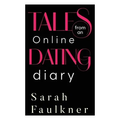 "Tales From An Online Dating Diary" - "" ("Faulkner Sarah")(Paperback / softback)