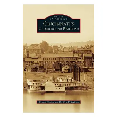 "Cincinnati's Underground Railroad" - "" ("Cooper Richard")(Pevná vazba)