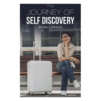 "The Journey of Self Discovery" - "" ("Brooks Abigail")(Paperback)