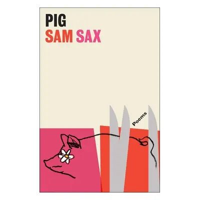 "Pig: Poems" - "" ("Sax Sam")(Paperback)