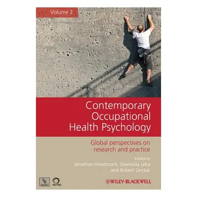 "Contemporary Occupational Health Psychology, Volume 2: Global Perspectives on Research and Prac